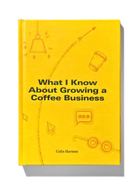 Photo of What I Know About Growing a Coffee Business ( Default Title ) [ 3FE ] [ Books ]